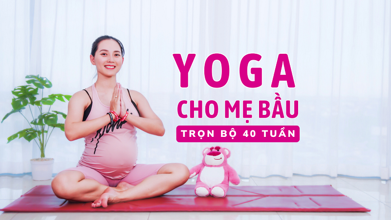 Yoga Bầu Toàn Diện Trong 9 Tháng Thai Kỳ