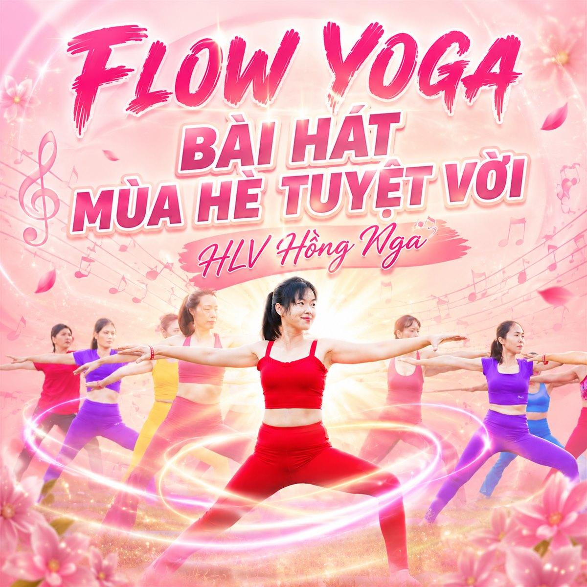 Chuyên Đề Yoga Flow Với Nhạc Mùa Hè Tuyệt Vời Cùng Cô Hồng Nga