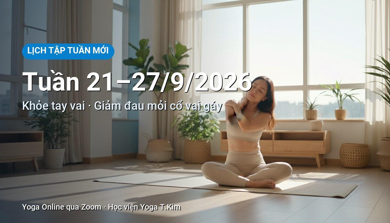 Lịch tập Yoga Online Kinafit tuần 21–27/9/2026: Khỏe tay vai, giảm đau mỏi cổ vai gáy