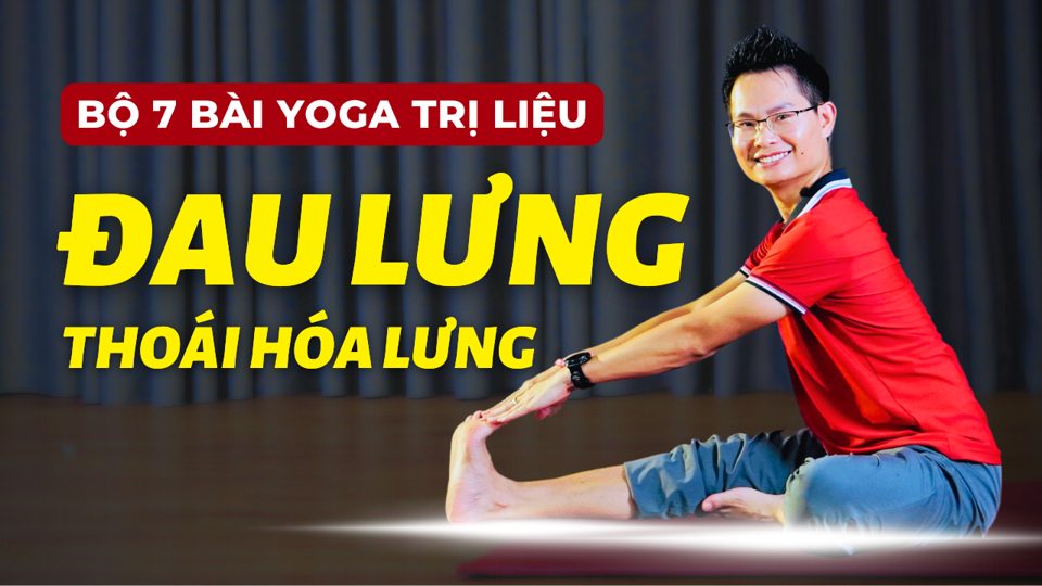 Bộ 7 bài Yoga trị liệu Cột sống lưng – thoát vị – Kim Ba hướng dẫn