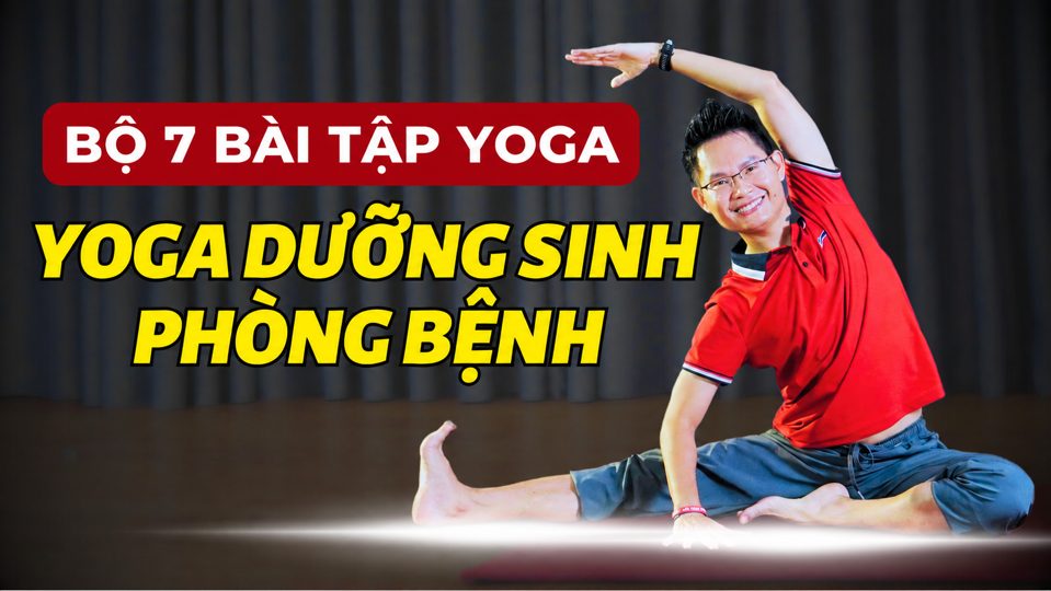 Bộ 7 bài Yoga dưỡng sinh phòng bệnh – Kim Ba hướng dẫn
